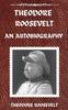 Книга Theodore Roosevelt : An Autobiography, Hardcover Version: An Autobiography: An Autobiography