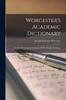 Книга Worcester's Academic Dictionary : A New Etymological Dictionary Of The English Language