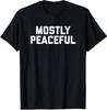 Mostly Peaceful Funny Political Protest Joke America Unisex T-Shirt