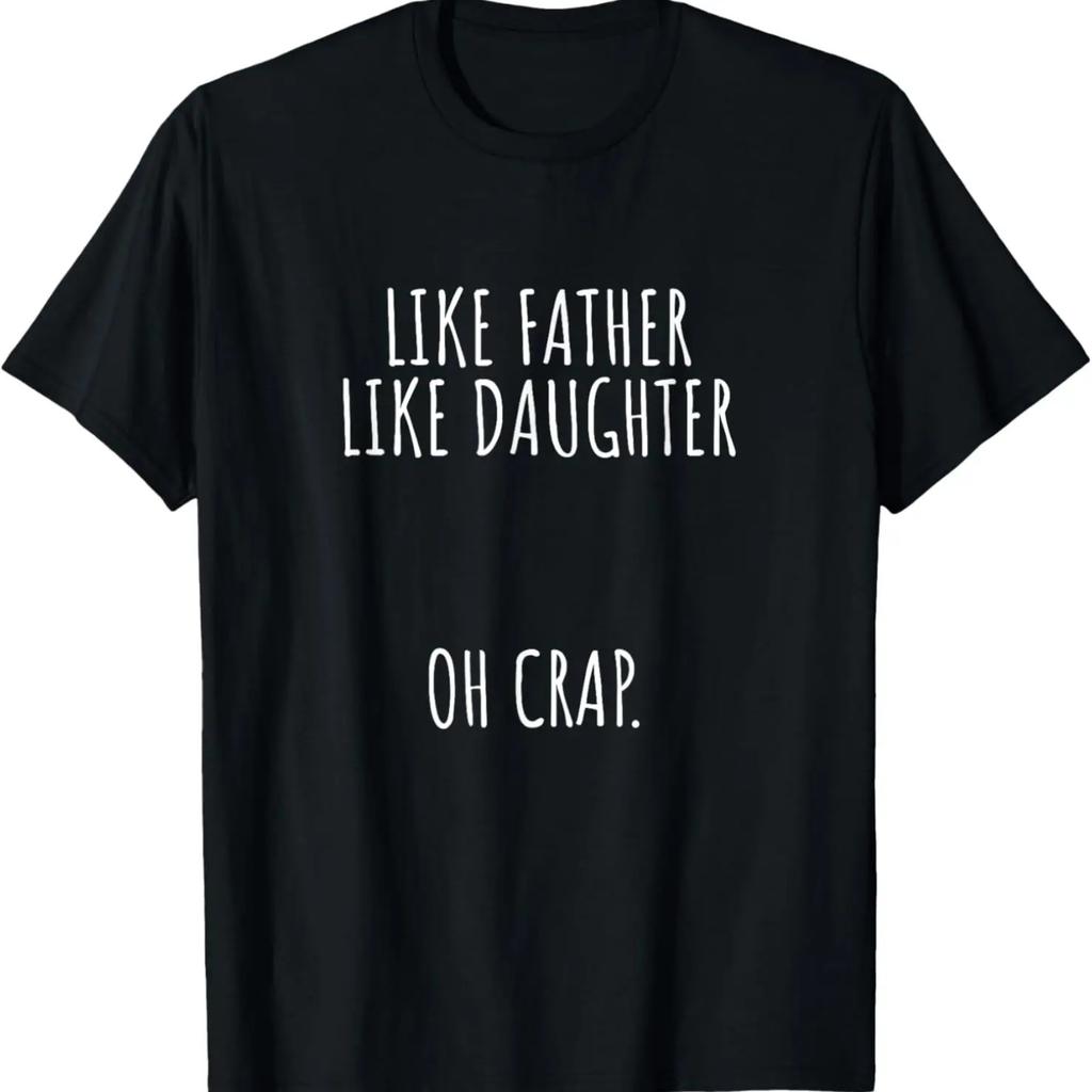 Like father like daughter oh crap fathers day T-Shirt
