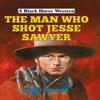 The Man Who Shot Jesse Sawyer by Scott Connor Hardback Book 9780719826962