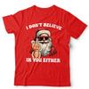 Christmas I Don't Believe In You Either T Shirt Unisex Funny Festive Adult Santa