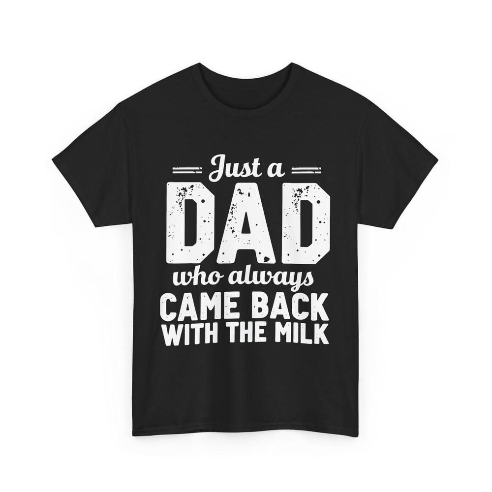 Just A Dad Who Always Came Back With The Milk Father‘s Day Vintage Shirt