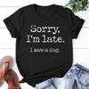 Women's Fashion Printed Sorry I'm Late I Saw A Dog Printed T-shirts Summer Casual Loose Round Neck Creative Personalized T-shirts