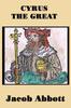 Книга Cyrus The Great by Jacob Abbott - Paperback