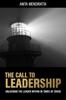 The The Call To Leadership : Unlocking the Leader Within In Times of Crisis Book