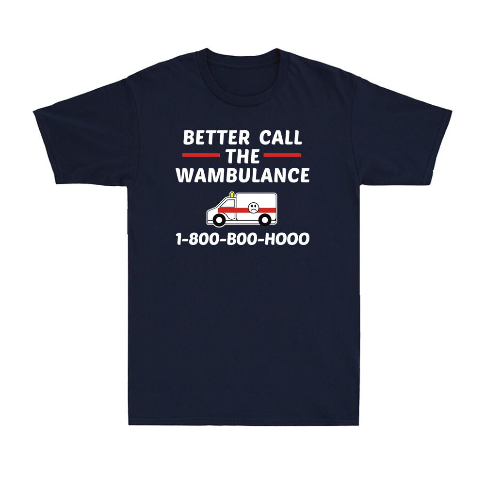 Better Call The Wambulance 1800b00h000 Funny Unisexs Tshirt Black Tee