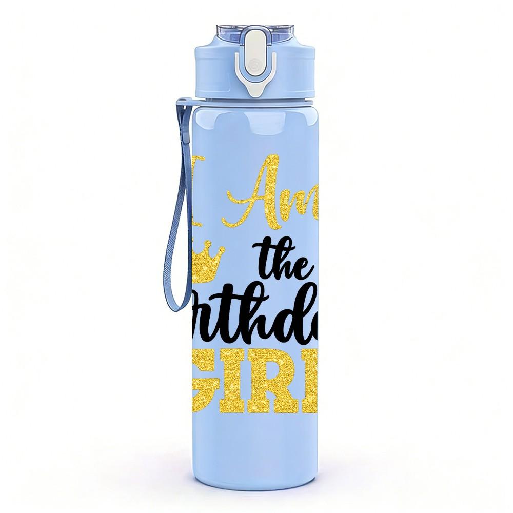 1PC I Am The Birthday Girl Crown Print 750ml Color Plastic Sports Water Bottle Leakproof Flip Straw Lid Suitable for Sports Office Home Use