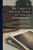 Книга The Complete Poetical Works Of William Wordsworth Together With A Description O by William Wordsworth - Paperback