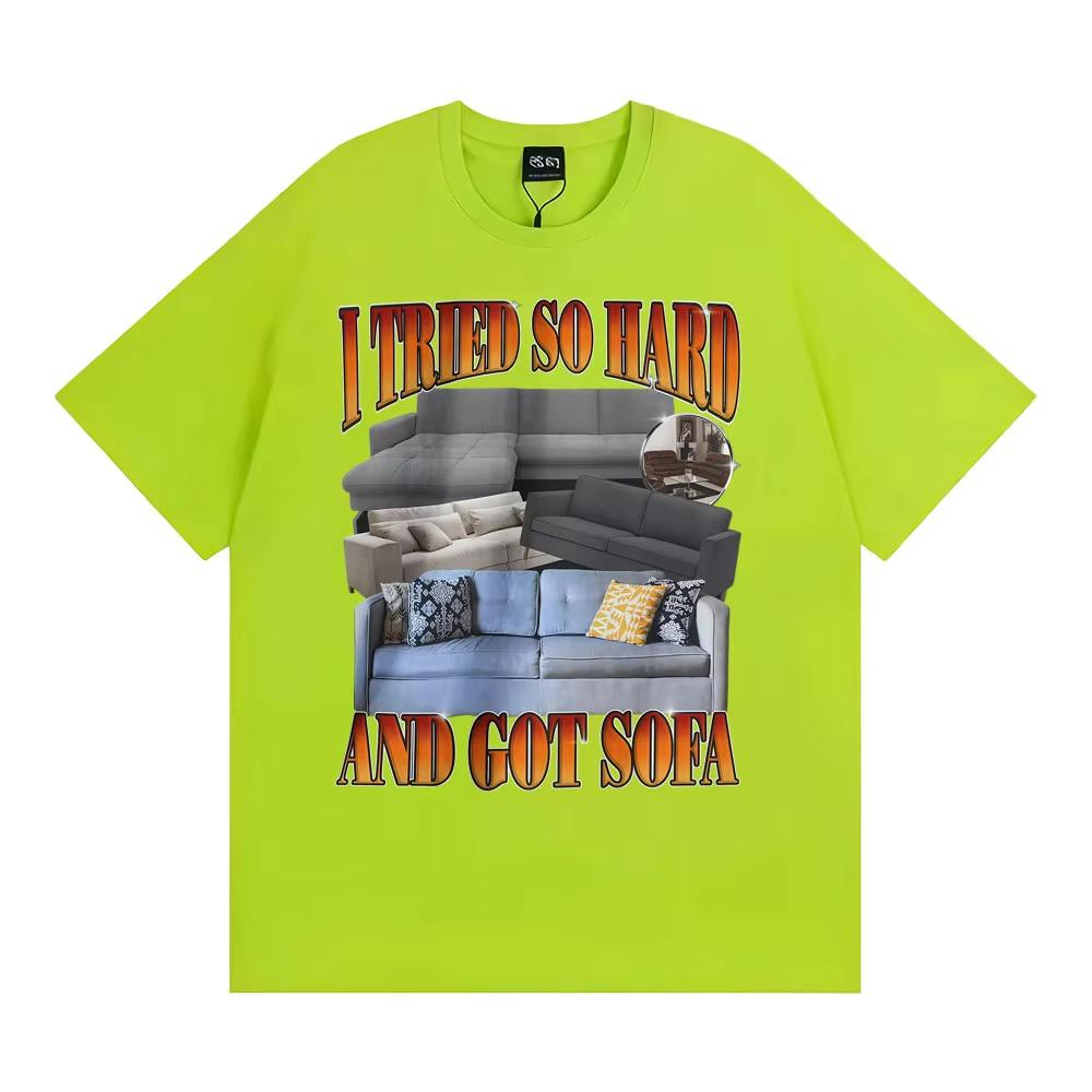 Funny Meme T-shirt I Tried So Hard and Got Sofa Graphic T Shirts Unisex Women Fashion Casual Humor Short Sleeve T Shirt Streetwear