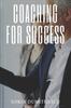 The Coaching for Success : A Practical Guide : 1 Book