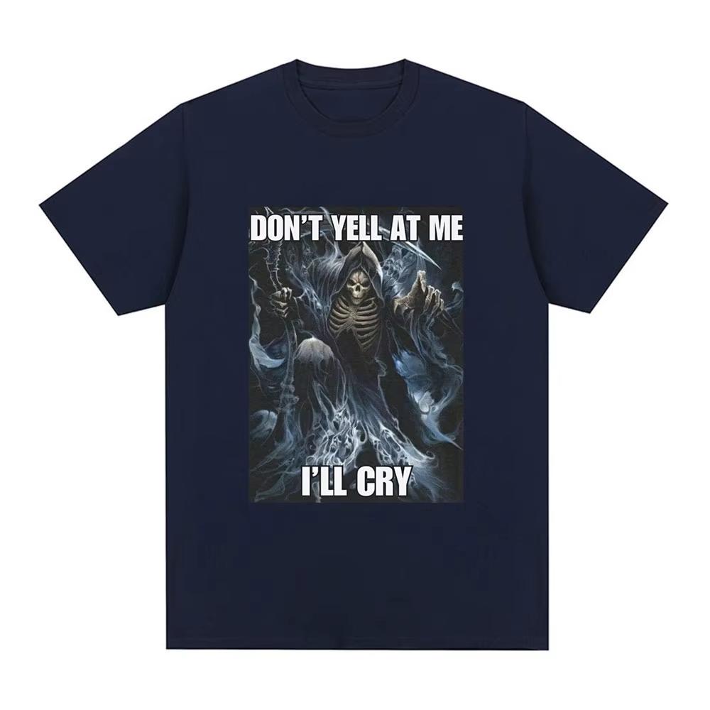 Dont Yell At Me Ill Cry Skeleton Skull Meme TShirt Men Vintage Hip Hop Gothic Short Sleeve T Shirt Cotton Tshirts
