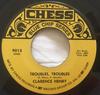 7inch Record CLARENCE "FROGMAN" HENRY - Troubles, Troubles / Ain't Got No H 9013 Chess US Soul/Funk Used