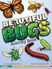 Книга Beautiful Bugs Activity Book : An Introduction To Insects for Kids