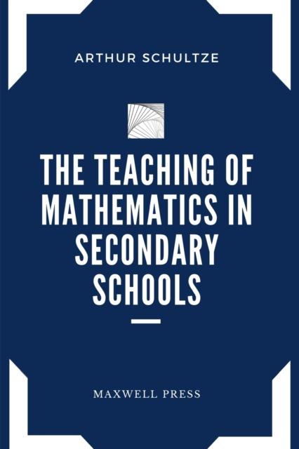 The The Teaching of Mathematics In Secondary Schools Book