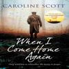When I Come Home Again by Caroline Scott Paperback Book 9781471183775