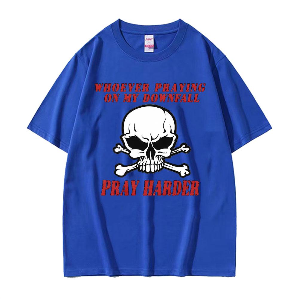 Whoever Praying on My Downfall Pray Harder Graphic TShirt Men Women Summer Fashion Oversized Tees 100 Cotton Casual T Shirts