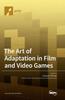 Книга The Art of Adaptation In Film and Video Games