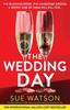The The Wedding Day : A Totally Addictive and Absolutely Unputdownable Psychological Thriller Book