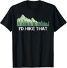 Funny Hiking Shirt I D Hike That Outdoor Camping Gift Unisex T-Shirt