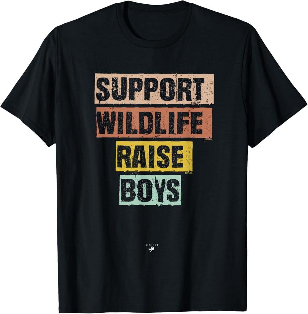 Funny Support Wildlife Raise Boys Saying Mom Dad Gift Humor T-Shirt