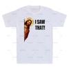Streetwear I Saw That Funny Quote Jesus Meme Gift Vintage Tshirt Unisexs Cotton Short Sleeve Tee Unisex Oversized Harajuku Oneck