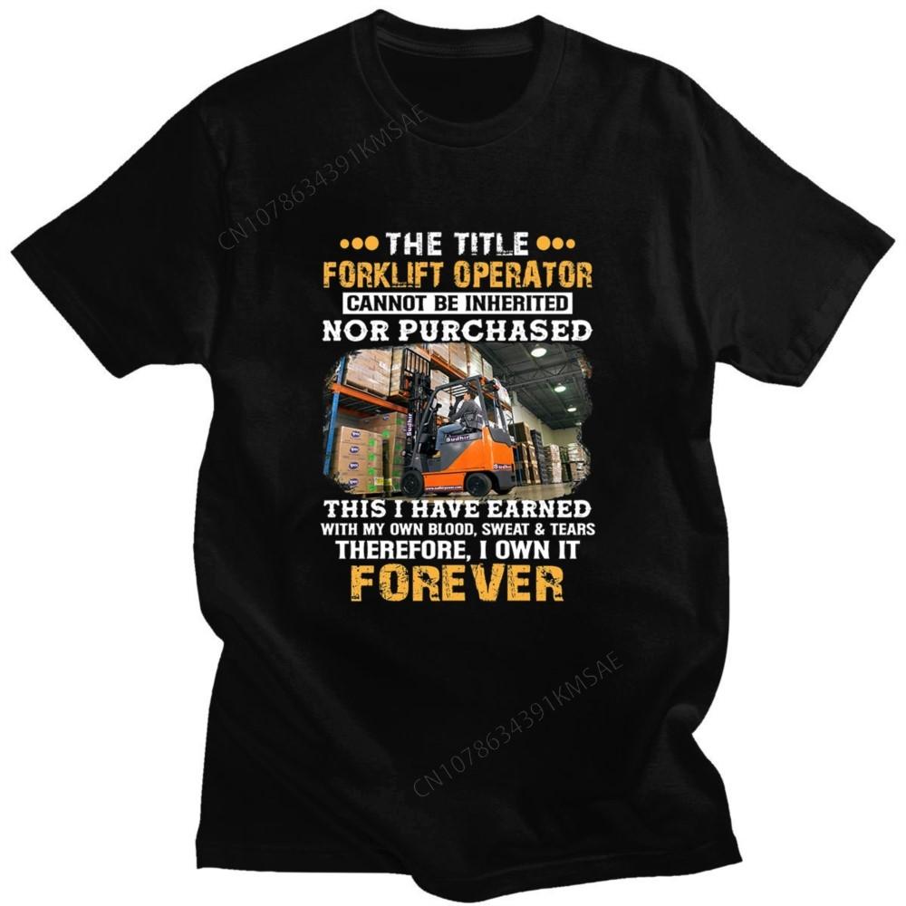 The Title Forklift Operator Cannot Be Inherited Nor Purchased Harajuku Classic Design Print Summer Simple Loose Unisex Tshirt