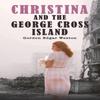 Christina and the George Cross Island by Gordon Edgar Weston... 9781035847242