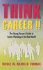 The Think Career !! : The Young Person's Guide To Career Planning In the Real World Book