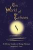 Книга This World of Echoes : A Divine Guide To Being Human