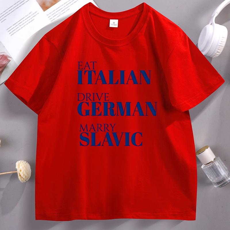 Eat Italian Drive GerUnisex Marry Slavic T Shirt Funny European Pride TShirt Eastern European Quote Top Streetwear Unisex Clothing