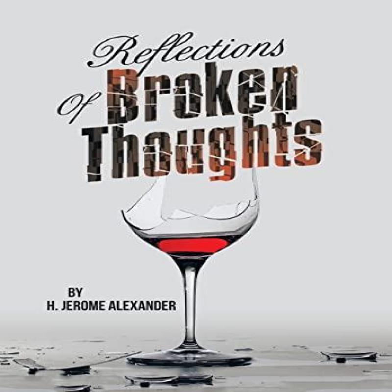Reflections of Broken Thoughts by H Jerome Alexander Hardback Book 9781669847861