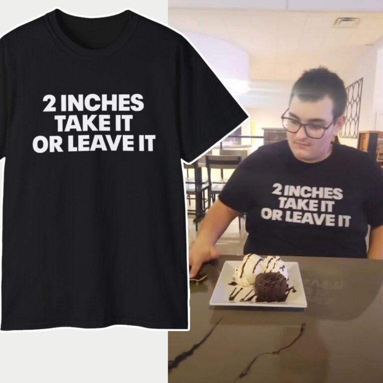 2 Inches Take It Or Leave It Unisex Tee S-5XL Unisex T-Shirt