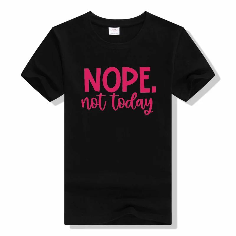 Nope Not Today Cute Letter Print T-Shirt summer Short Sleeve Crew Neck Shirt outdoor Casual sports tops new t shirt