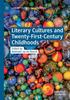 The Literary Cultures and Twenty-First-Century Childhoods Book