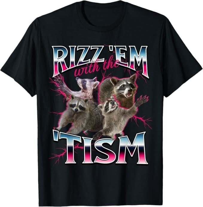 Autism Funny Rizz Em With The Tism Meme Autistic Racoon T-Shirt Unisex T-Shirt