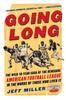 Книга Going Long : The Wild Ten Year Saga of the Renegade American Football League In the Words of Those Who Lived It