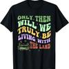 Только тогда мы будем по-настоящему жить с землей Футболка