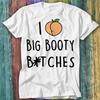 Я люблю баб с большой попой Сексуальная футболка Топ пин-ап 580