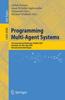 The Programming Multi-Agent Systems : Fifth International Workshop, ProMAS 2007 Honolulu, HI, USA, May 14-18, 2007 Revised and Invited Papers : 4908 Book