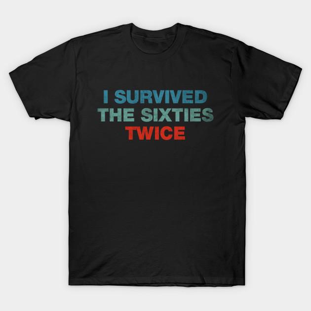 Asian Size Men Print T-shirt I Survived The 60S Twice No-Cut Heat Transfer Print Cotton Tshirt