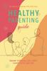 Книга Healthy Parenting Guide : 18 Tips To Figuring This Shit It Out