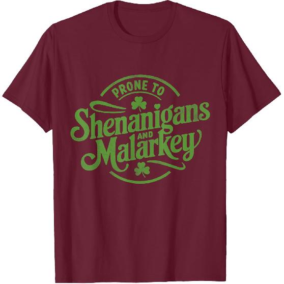 Prone to Shenanigans Malarkey Funny Clovers St Patrick's Day T-Shirt