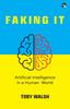 Книга Faking It: Artificial Intelligence In a Human World