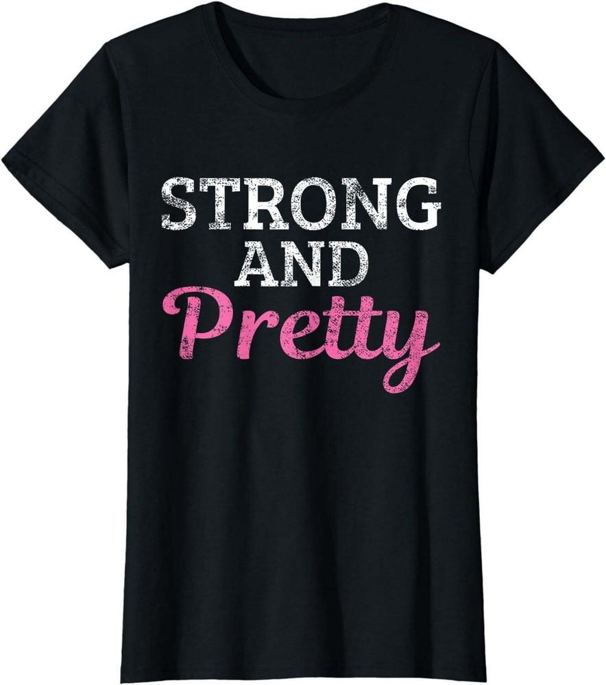 Strong And Pretty Tshirt