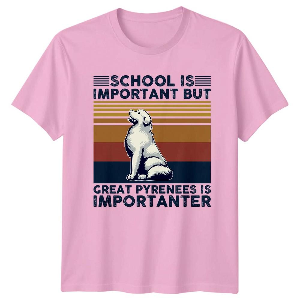 School Is Important But Great Pyrenees TShirt Dog Owner Pet Lovers
