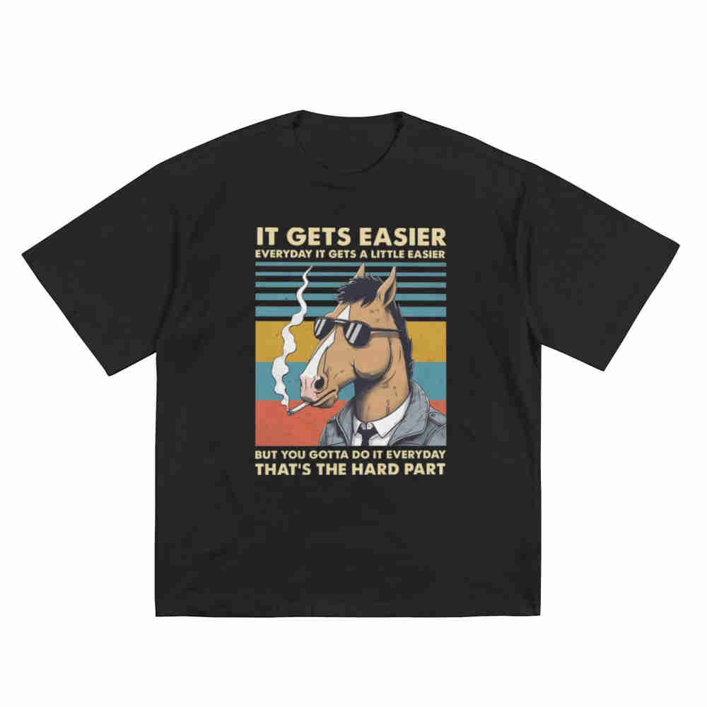 Horseunisex It Gets Easier Everyday A Little But You Gotta Do Thats The Hard Part Short Sleeve Tee 100 Cotton Tshirt