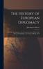 Книга The History of European Diplomacy : From the Development of the European Concert Prior To the Peace of Westphalia To the Treaty of Berlin 1878