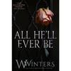 All He'll Ever Be Paperback By W Winters .