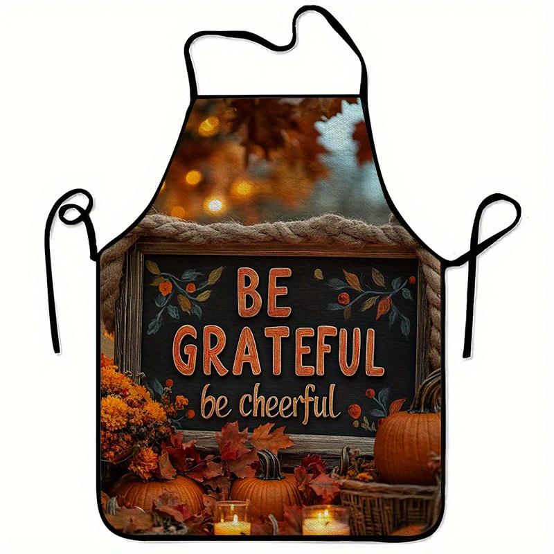 Be Grateful Thanksgiving Apron Autumn Printed Apron Home Workwear Cooking Kitchen Durable Household Cleaning Apron